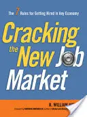 Nowy rynek pracy: 7 zasad zatrudniania w każdej gospodarce - Cracking the New Job Market: The 7 Rules for Getting Hired in Any Economy