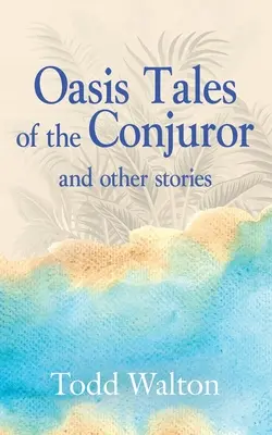 Oasis Tales of the Conjuror: i inne historie - Oasis Tales of the Conjuror: and other stories