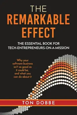 The Remarkable Effect: Niezbędna książka dla przedsiębiorców technologicznych na misji - The Remarkable Effect: The Essential Book for Tech-Entrepreneurs-on-a-Mission