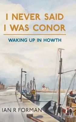 Nigdy nie mówiłem, że jestem Conorem: Budząc się w Howth - I Never Said I Was Conor: Waking Up in Howth