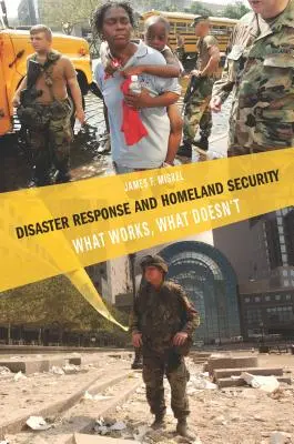 Reagowanie na katastrofy i bezpieczeństwo wewnętrzne: Co działa, a co nie - Disaster Response and Homeland Security: What Works, What Doesn't