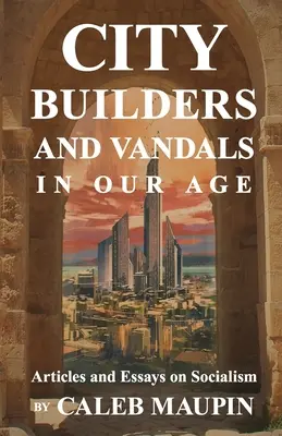 Budowniczowie miast i wandale w naszych czasach - City Builders And Vandals In Our Age