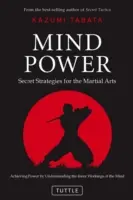 Mind Power: Secret Strategies for the Martial Arts (Osiąganie mocy poprzez zrozumienie wewnętrznego funkcjonowania umysłu) - Mind Power: Secret Strategies for the Martial Arts (Achieving Power by Understanding the Inner Workings of the Mind)