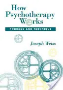 Jak działa psychoterapia: Proces i technika - How Psychotherapy Works: Process and Technique