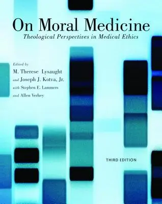 O medycynie moralnej: Teologiczne perspektywy etyki medycznej - On Moral Medicine: Theological Perspectives on Medical Ethics