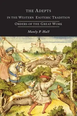 Adepci w zachodniej tradycji ezoterycznej: Zakony poszukiwania - The Adepts in the Western Esoteric Tradition: Orders of the Quest