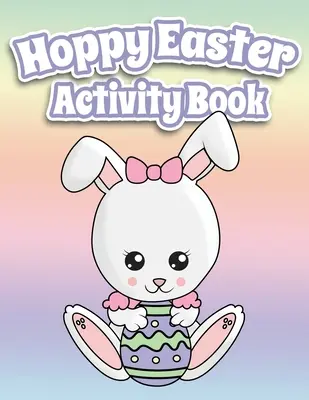 Hoppy Easter Activity Book 100 stron zabawy: Big Activity Workbook for Toddlers & Kids Ages 6-10 featuring Dot to Dot, Mazes, Sudoku, Coloring and Lot - Hoppy Easter Activity Book 100 Pages Of Fun: Big Activity Workbook for Toddlers & Kids Ages 6-10 featuring Dot to Dot, Mazes, Sudoku, Coloring and Lot