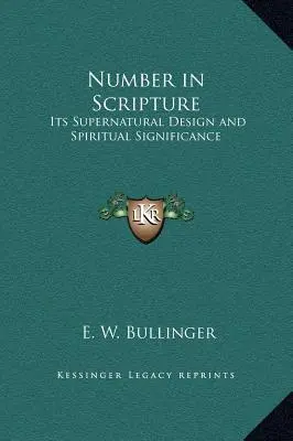 Liczba w Piśmie Świętym: Jej nadprzyrodzony projekt i duchowe znaczenie - Number in Scripture: Its Supernatural Design and Spiritual Significance