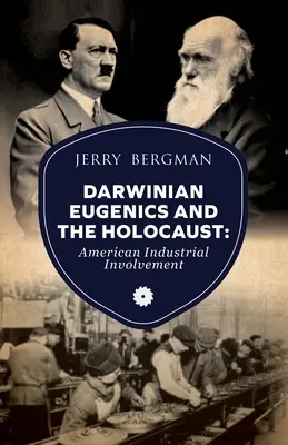 Darwinowska eugenika i Holokaust: Zaangażowanie amerykańskiego przemysłu - Darwinian Eugenics and the Holocaust: American Industrial Involvement