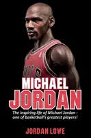 Michael Jordan: Inspirujące życie Michaela Jordana - jednego z największych koszykarzy! - Michael Jordan: The inspiring life of Michael Jordan - one of basketball's greatest players