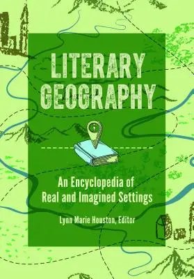 Geografia literacka: Encyklopedia miejsc rzeczywistych i wyobrażonych - Literary Geography: An Encyclopedia of Real and Imagined Settings