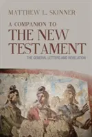 Przewodnik po Nowym Testamencie: Listy ogólne i Objawienie - A Companion to the New Testament: The General Letters and Revelation