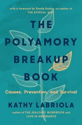 The Polyamory Breakup Book: Przyczyny, zapobieganie i przetrwanie - The Polyamory Breakup Book: Causes, Prevention, and Survival