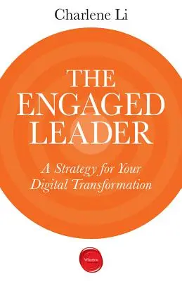 Zaangażowany lider: Strategia cyfrowej transformacji - The Engaged Leader: A Strategy for Your Digital Transformation