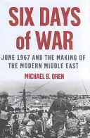 Sześć dni wojny: czerwiec 1967 r. i kształtowanie się współczesnego Bliskiego Wschodu - Six Days of War: June 1967 and the Making of the Modern Middle East