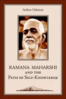 Ramana Maharshi i ścieżka samowiedzy: Biografia - Ramana Maharshi and the Path of Self-Knowledge: A Biography