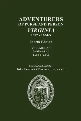 Poszukiwacze przygód w Wirginii, 1607-1624/5. Wydanie czwarte. Tom pierwszy, rodziny A-F, część A - Adventurers of Purse and Person, Virginia, 1607-1624/5. Fourth Edition. Volume One, Families A-F, Part A