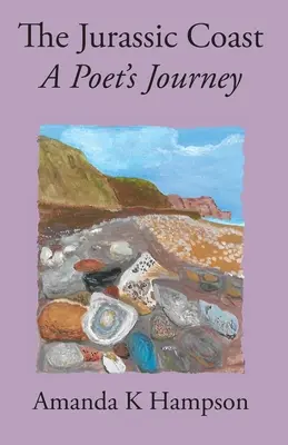 Jurajskie wybrzeże, podróż poety: Podróż poety - The Jurassic Coast, A Poet's Journey: A Poet's Journey