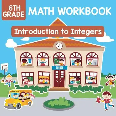 Zeszyt ćwiczeń do matematyki dla klasy 6: Wprowadzenie do liczb całkowitych - 6th Grade Math Workbook: Introduction to Integers