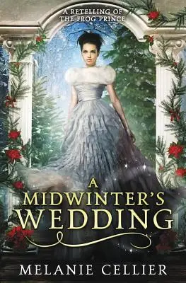 Wesele w środku zimy: Opowieść o Żabim Księciu - A Midwinter's Wedding: A Retelling of The Frog Prince