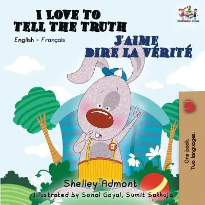 I Love to Tell the Truth J'aime dire la vrit: Dwujęzyczna książka angielsko-francuska - I Love to Tell the Truth J'aime dire la vrit: English French Bilingual Book