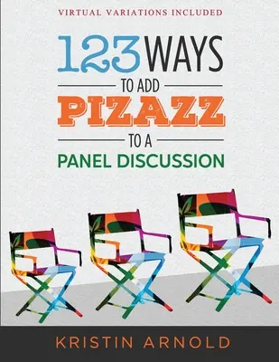 123 sposoby na uatrakcyjnienie dyskusji panelowej - 123 Ways to Add Pizazz to a Panel Discussion