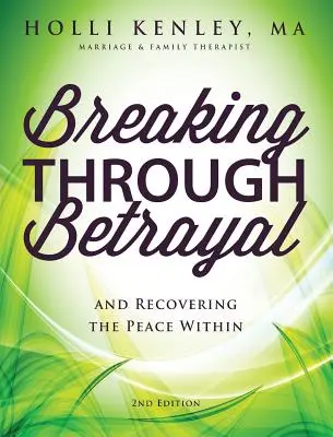 Przełamywanie zdrady: I odzyskiwanie wewnętrznego spokoju, wyd. 2 - Breaking Through Betrayal: And Recovering the Peace Within, 2nd Edition