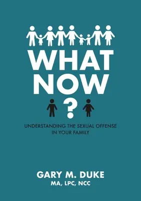 Co teraz? Zrozumieć przestępstwo seksualne w rodzinie - What Now?: Understanding the Sexual Offense in Your Family