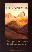 Animus: Duch wewnętrznej prawdy w kobietach, tom 1 - The Animus: The Spirit of Inner Truth in Women, Volume 1