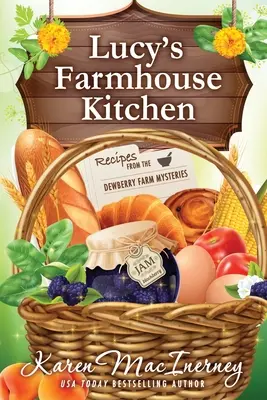 Lucy's Farmhouse Kitchen: Przepisy z tajemnic farmy Dewberry - Lucy's Farmhouse Kitchen: Recipes from the Dewberry Farm Mysteries