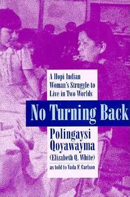 Bez odwrotu: Walka kobiety Hopi o życie w dwóch światach - No Turning Back: A Hopi Woman's Struggle to Live in Two Worlds