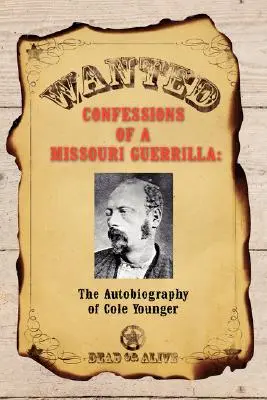 Wyznania partyzanta z Missouri: Autobiografia Cole'a Youngera - Confessions of a Missouri Guerrilla: The Autobiography of Cole Younger