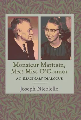 Monsieur Maritain, Meet Miss O'Connor: Wyimaginowany dialog - Monsieur Maritain, Meet Miss O'Connor: An Imaginary Dialogue