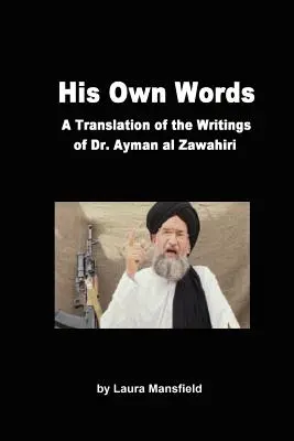 Jego własne słowa: Tłumaczenie i analiza pism doktora Aymana Al Zawahiriego - His Own Words: Translation and Analysis of the Writings of Dr. Ayman Al Zawahiri