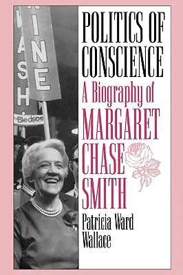 Polityka sumienia: Biografia Margaret Chase Smith - Politics of Conscience: A Biography of Margaret Chase Smith