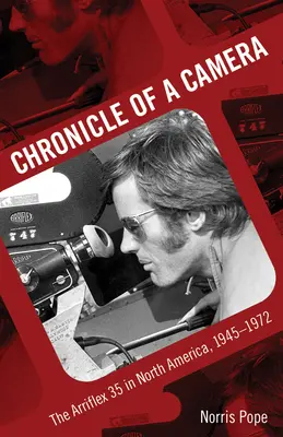 Kronika aparatu fotograficznego: Arriflex 35 w Ameryce Północnej, 1945-1972 - Chronicle of a Camera: The Arriflex 35 in North America, 1945-1972