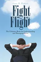 Fight or Flight: Najlepsza książka do zrozumienia i zarządzania stresem - Fight or Flight: The Ultimate Book for Understanding and Managing Stress