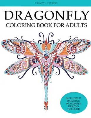 Kolorowanka Ważka dla dorosłych: Kolorowanka dla dorosłych ze wspaniałymi ważkami, kwiatami, ogrodami i motylami - Dragonfly Coloring Book for Adults: Adult Coloring Book with Gorgeous Dragonflies, Flowers, Gardens, and Butterflies