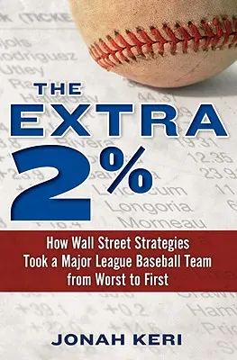 Dodatkowe 2%: Jak strategie Wall Street pozwoliły drużynie baseballowej z Major League awansować z najgorszego miejsca na pierwsze - The Extra 2%: How Wall Street Strategies Took a Major League Baseball Team from Worst to First