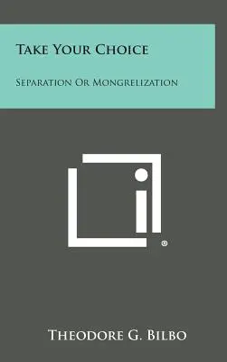 Dokonaj wyboru: separacja lub mongolizacja - Take Your Choice: Separation Or Mongrelization