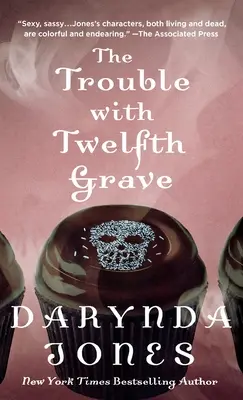 Kłopoty z dwunastym grobem: Powieść Charley Davidson - The Trouble with Twelfth Grave: A Charley Davidson Novel