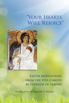 Radujcie się serca wasze, tom 49: Medytacje wielkanocne z Vita Christi - Your Hearts Will Rejoice, Volume 49: Easter Meditations from the Vita Christi
