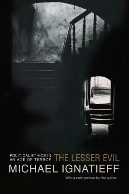 Mniejsze zło: etyka polityczna w erze terroru - The Lesser Evil: Political Ethics in an Age of Terror