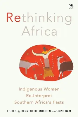 Ponowne przemyślenie Afryki: rdzenne kobiety reinterpretują przeszłość Afryki Południowej - Rethinking Africa: Indigenous women re-interpret Southern African pasts