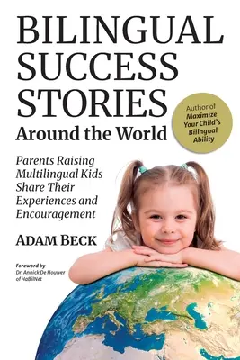 Dwujęzyczne historie sukcesu na całym świecie: Rodzice wychowujący wielojęzyczne dzieci dzielą się swoimi doświadczeniami i zachętami - Bilingual Success Stories Around the World: Parents Raising Multilingual Kids Share Their Experiences and Encouragement