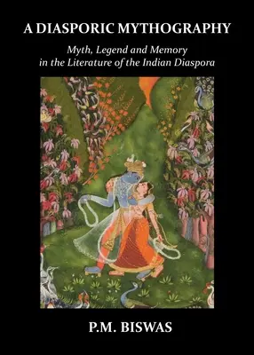 Mitografia diaspory: Mit, legenda i pamięć w literaturze indyjskiej diaspory - A Diasporic Mythography: Myth, Legend and Memory in the Literature of the Indian Diaspora
