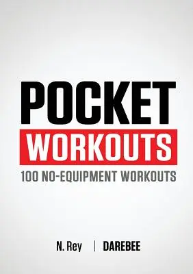Pocket Workouts - 100 treningów Darebee bez sprzętu: Trenuj w dowolnym miejscu i czasie bez siłowni i specjalnego sprzętu. - Pocket Workouts - 100 Darebee, no-equipment workouts: Train any time, anywhere without a gym or special equipment