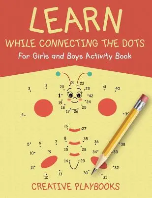 Ucz się, łącząc kropki dla dziewczynek i chłopców Książka ćwiczeń - Learn While Connecting the Dots For Girls and Boys Activity Book