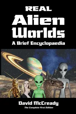 Real Alien Worlds: A Brief Encyclopaedia: Complete First Edition: Przełomowe badania nad życiem na obcych światach przy użyciu zaawansowanej technologii z b - Real Alien Worlds: A Brief Encyclopaedia: Complete First Edition: Breakthrough research into life on alien worlds using advanced out of b