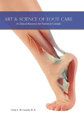 Sztuka i nauka pielęgnacji stóp: Zasoby kliniczne dla pielęgniarek w Kanadzie - Art & Science of Foot Care: A Clinical Resource for Nurses in Canada